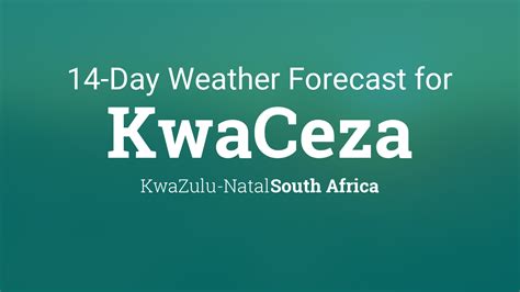 kwaceza weather|Weather for KwaCeza, South Africa .